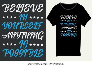 Believe in your self anything is possible, Typography t-shirt design, Motivational typography t-shirt design, inspirational quotes t-shirt design, Made for poster, man, t-shirt, boy, girl.