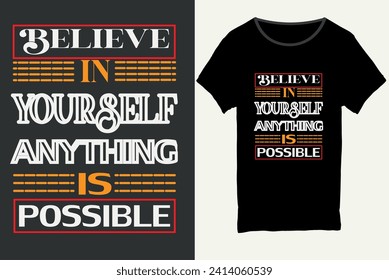 Believe in your self anything is possible, Typography t-shirt design, Motivational typography t-shirt design, inspirational quotes t-shirt design, Made for poster, man, t-shirt, boy, girl.