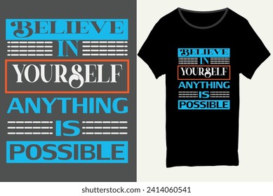 Believe in your self anything is possible, Typography t-shirt design, Motivational typography t-shirt design, inspirational quotes t-shirt design, Made for poster, man, t-shirt, boy, girl.