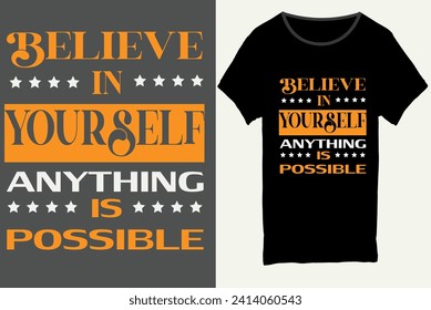 Believe in your self anything is possible, Typography t-shirt design, Motivational typography t-shirt design, inspirational quotes t-shirt design, Made for poster, man, t-shirt, boy, girl.