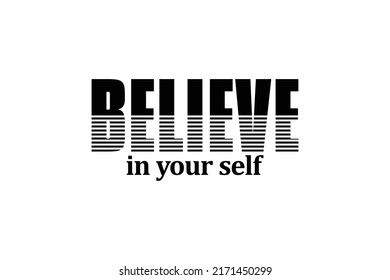 Believe in your self. Modern calligraphy text . Design print for t shirt, pin label, badges, sticker, greeting card, banner. Vector illustration