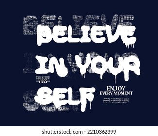 believe in your self, modern and stylish motivational quotes typography slogan. Colorful abstract design illustration vector for print tee shirt, typography, poster and other uses.