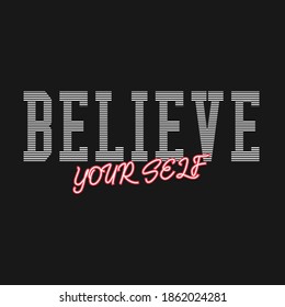 Believe your self typography stylish for print t-shirt and apparel design. Vector, tee, poster and Global swatches.