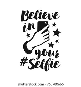 Believe in your selfie motivational funny poster. Human hand holding a cell phone. Home decor print. Vector vintage illustration.