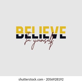 believe in your self,slogan tee graphic typography for print,t-shirt design,vector illustration