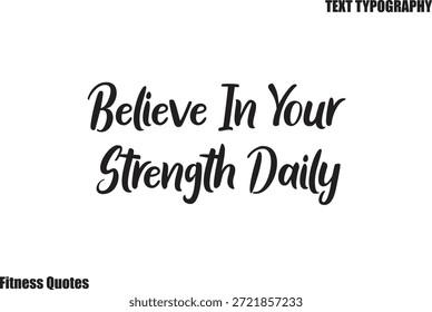 Cree en tu fuerza Texto cursivo diario Tipografía Fitness Cita diciendo