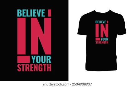 Believe In Your Strength Typography T Shirt Design. 