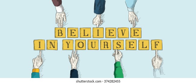 BELIEVE IN YOURSELF