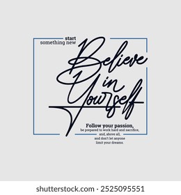 Believe yourself, abstract typography modern design slogan. Vector illustration graphics for print t shirt, apparel, background, poster, banner, postcard and or social media 