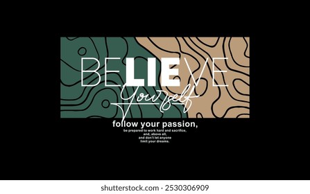 Believe yourself, abstract typography modern design slogan. Vector illustration graphics for print t shirt, apparel, background, poster, banner, postcard and or social media 