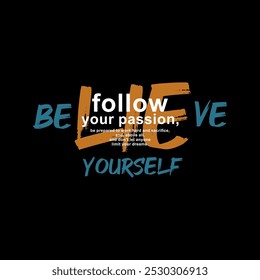 Believe yourself, abstract typography modern design slogan. Vector illustration graphics for print t shirt, apparel, background, poster, banner, postcard and or social media 