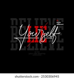 Believe yourself, abstract typography modern design slogan. Vector illustration graphics for print t shirt, apparel, background, poster, banner, postcard and or social media 