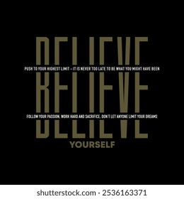 Believe yourself, abstract typography modern design slogan. Vector illustration graphics for print t shirt, apparel, background, poster, banner, postcard and or social media 