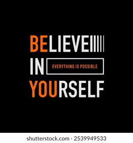 Believe yourself, abstract typography modern design slogan. Vector illustration graphics for print t shirt, apparel, background, poster, banner, postcard and or social media 