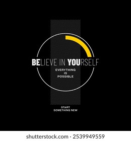 Believe yourself, abstract typography modern design slogan. Vector illustration graphics for print t shirt, apparel, background, poster, banner, postcard and or social media 