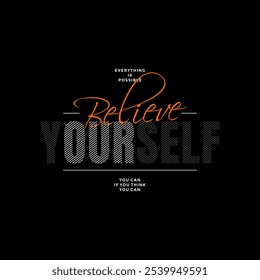 Believe yourself, abstract typography modern design slogan. Vector illustration graphics for print t shirt, apparel, background, poster, banner, postcard and or social media 