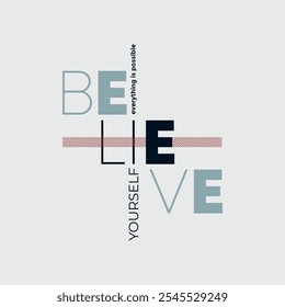 Believe yourself, abstract typography modern design slogan. Vector illustration graphics for print t shirt, apparel, background, poster, banner, postcard and or social media 