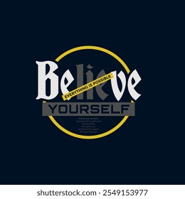 Believe yourself, abstract typography modern design slogan. Vector illustration graphics for print t shirt, apparel, background, poster, banner, postcard and or social media 