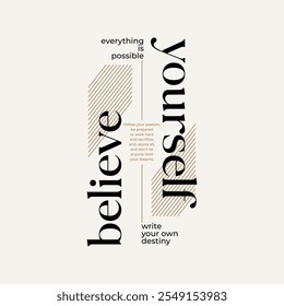 Believe yourself, abstract typography modern design slogan. Vector illustration graphics for print t shirt, apparel, background, poster, banner, postcard and or social media 