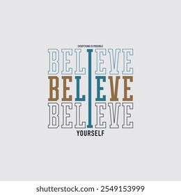 Believe yourself, abstract typography modern design slogan. Vector illustration graphics for print t shirt, apparel, background, poster, banner, postcard and or social media 