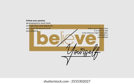 Believe yourself, abstract typography modern design slogan. Vector illustration graphics for print t shirt, apparel, background, poster, banner, postcard and or social media 