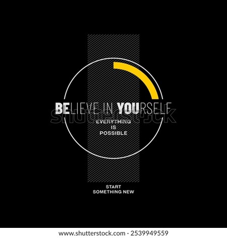 Believe yourself, abstract typography modern design slogan. Vector illustration graphics for print t shirt, apparel, background, poster, banner, postcard and or social media 