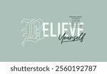 Believe yourself, abstract typography motivational quotes, modern design slogan. Vector illustration graphics  print t shirt, apparel, background, poster, banner, postcard or social media content.