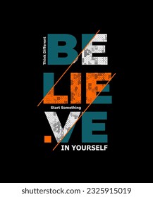 Believe yourself, abstract typography motivational quotes modern design slogan. Vector illustration graphics for print t shirt, apparel, background, poster, banner, postcard or social media content.