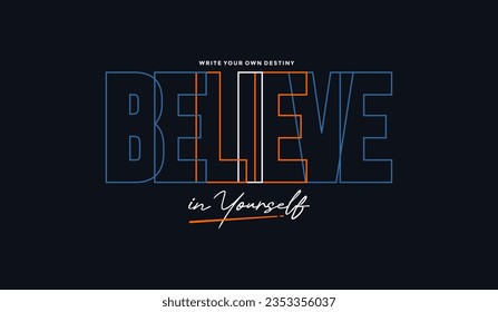 Believe yourself, abstract typography motivational quotes modern design slogan. Vector illustration graphics for print t shirt, apparel, background, poster, banner, or social media 