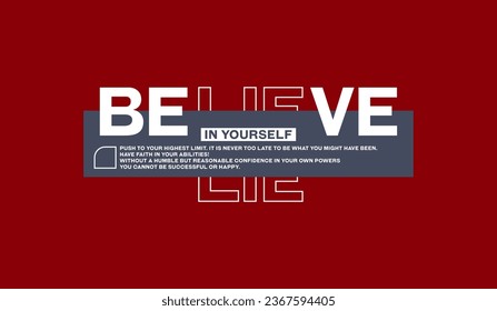 Believe yourself, abstract typography motivational quotes modern design slogan. Vector illustration graphics for print t shirt, apparel, background, poster, banner, postcard and or social media 