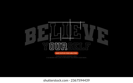 Believe yourself, abstract typography motivational quotes modern design slogan. Vector illustration graphics for print t shirt, apparel, background, poster, banner, postcard and or social media 