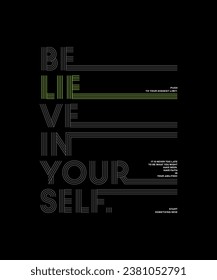 Believe in yourself, abstract typography motivational quotes modern design slogan. Vector illustration graphics for print t shirt, apparel, background, poster, banner, postcard or social media 