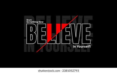 Believe in yourself, abstract typography motivational quotes modern design slogan. Vector illustration graphics for print t shirt, apparel, background, poster, banner, postcard or social media 