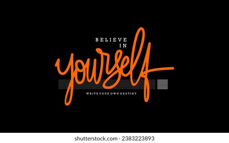 Believe yourself, abstract typography motivational quotes modern design slogan. Vector illustration graphics for print t shirt, apparel, background, poster, banner, postcard or social media 