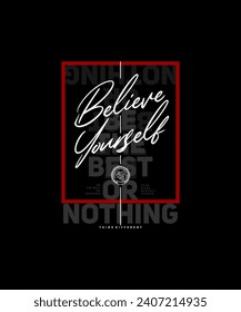 Believe yourself, abstract typography motivational quotes modern design slogan. Vector illustration graphics for print t shirt, apparel, background, poster, banner, postcard and or social media 