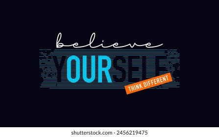 Believe yourself, abstract typography motivational quotes, modern design slogan. Vector illustration graphics for print t shirt, apparel, background, poster, banner, postcard or social media content.