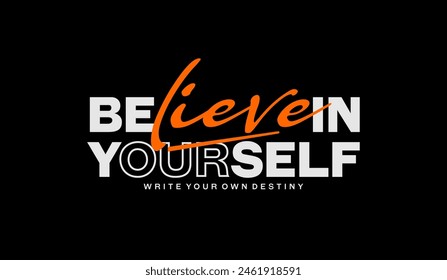 Believe yourself, abstract typography motivational quotes design slogan. Vector illustration graphics print t shirt, apparel, background, poster, banner, postcard or social media content.