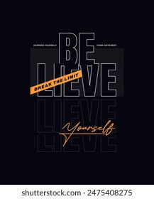 Believe yourself, abstract typography motivational quotes, modern design slogan. Vector illustration graphics for print t shirt, apparel, background, poster, banner, postcard or social media content.