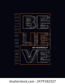 Believe yourself, abstract typography motivational quotes, modern design slogan. Vector illustration graphics for print t shirt, apparel, background, poster, banner, postcard or social media content.