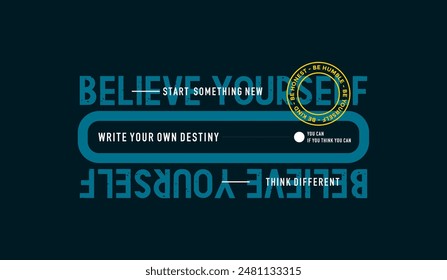 Believe yourself, abstract typography motivational quotes, modern design slogan. Vector illustration graphics for print t shirt, apparel, background, poster, banner, postcard or social media content.