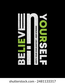 Believe yourself, abstract typography motivational quotes, modern design slogan. Vector illustration graphics for print t shirt, apparel, background, poster, banner, postcard or social media content.