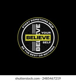 Believe yourself, abstract typography motivational quotes, modern design slogan. Vector illustration graphics for print t shirt, apparel, background, poster, banner, postcard or social media content.