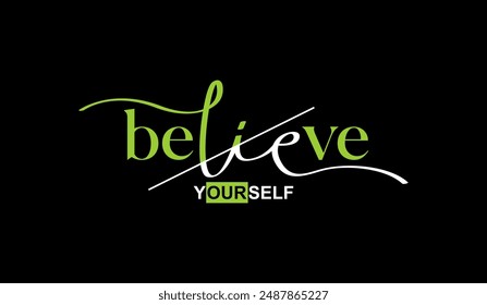 Believe yourself, abstract typography motivational quotes, modern design slogan. Vector illustration graphics for print t shirt, apparel, background, poster, banner, postcard or social media content.