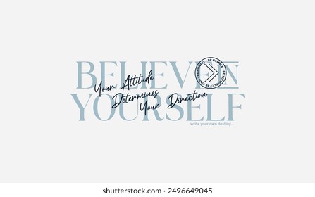 Believe yourself, abstract typography motivational quotes, modern design slogan. Vector illustration graphics for print t shirt, apparel, background, poster, banner, postcard or social media content.