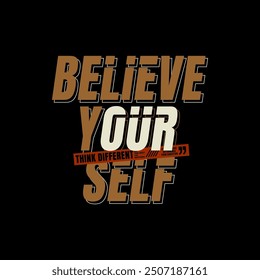 Believe yourself, abstract typography motivational quotes, modern design slogan. Vector illustration graphics for print t shirt, apparel, background, poster, banner, postcard or social media content.