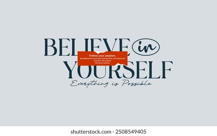 Believe yourself, abstract typography motivational quotes, modern design slogan. Vector illustration graphics for print t shirt, apparel, background, poster, banner, postcard or social media content.