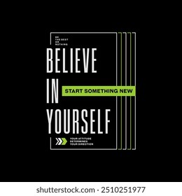 Believe yourself, abstract typography motivational quotes, modern design slogan. Vector illustration graphics for print t shirt, apparel, background, poster, banner, postcard or social media content.