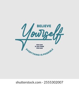 Believe yourself, abstract typography motivational quotes, modern design slogan. Vector illustration graphics  print t shirt, apparel, background, poster, banner, postcard or social media content.