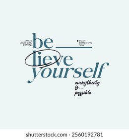 Believe yourself, abstract typography motivational quotes, modern design slogan. Vector illustration graphics  print t shirt, apparel, background, poster, banner, postcard or social media content.