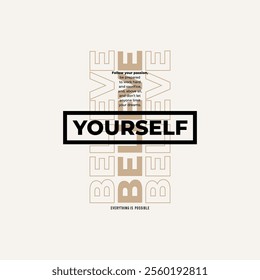 Believe yourself, abstract typography motivational quotes, modern design slogan. Vector illustration graphics  print t shirt, apparel, background, poster, banner, postcard or social media content.